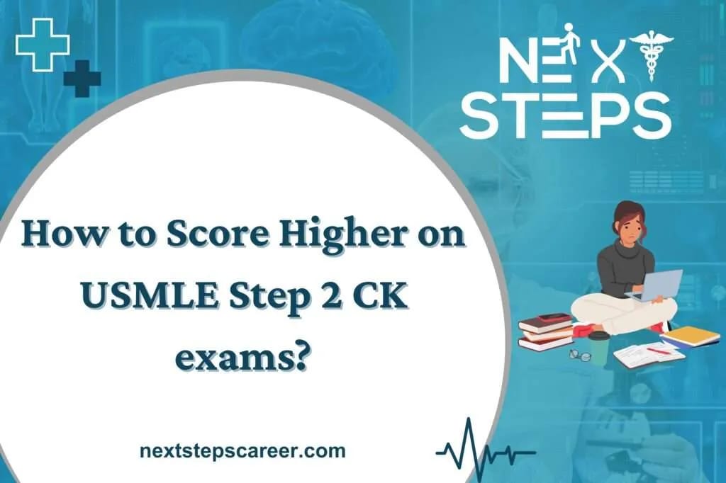 How to Score Higher on USMLE Step 2 CK exams?